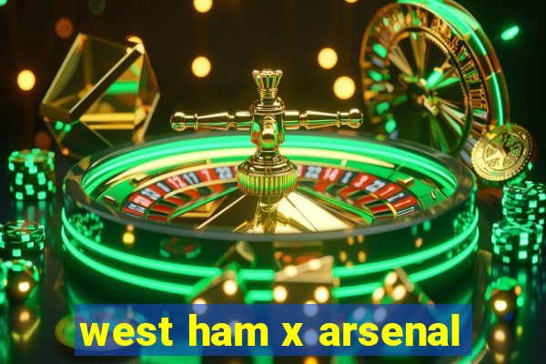 west ham x arsenal